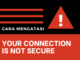 5 Cara Mengatasi "Your Connection is Not Private"  