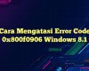 Cara Mengatasi Error Code 0x800f0906 Windows 8.1: Solusi Mudah & Efektif!  