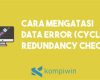 Cara Mengatasi Data Error Cyclic Redundancy Check: Solusi Cepat & Mudah!  