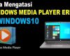 Mengatasi Error Windows Media Player Dengan Mudah: Solusi Ampuh dan Praktis!  
