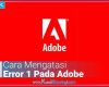 Cara Mudah Mengatasi Error Konfigurasi Adobe: Solusi Cepat dan Efektif!  