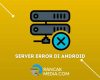 Cara Mudah Mengatasi Internal Server Error di Android: Solusi Ampuh!  